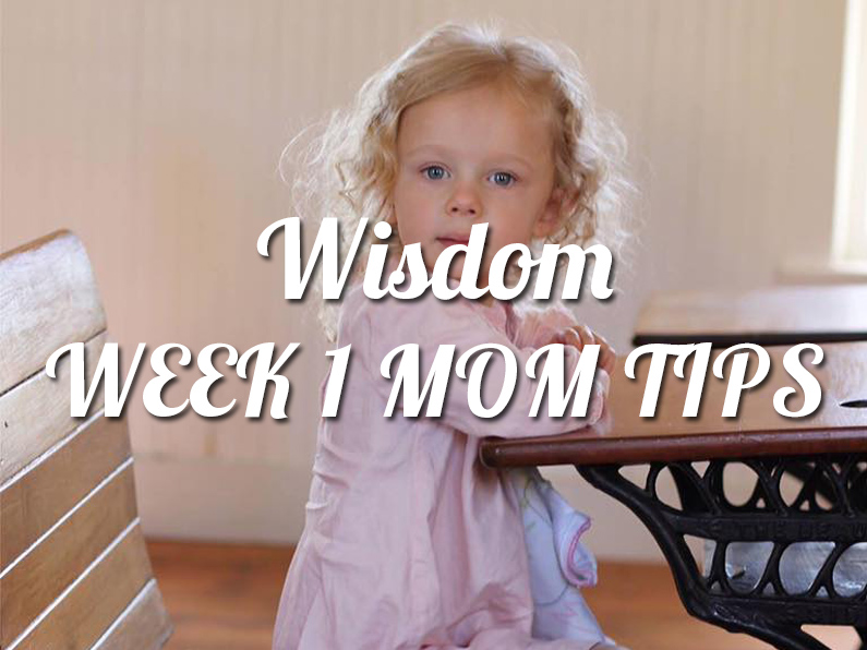 Wisdom week 1 mom tips