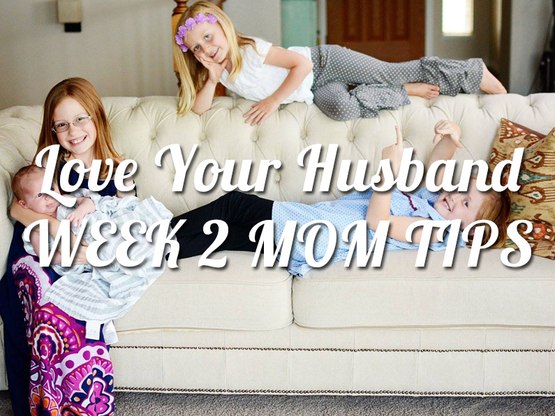 love your husband week 2 mom tips
