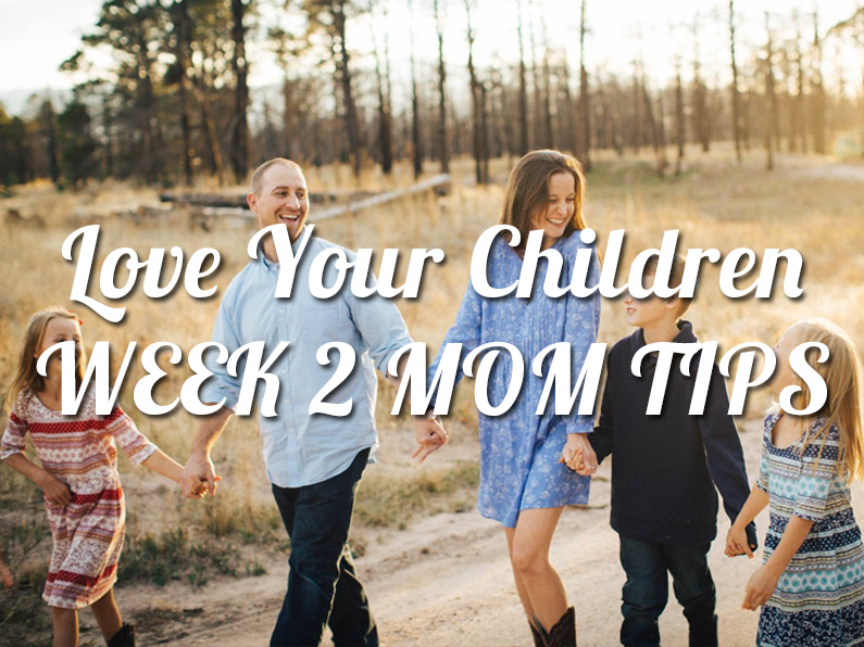 love your children mom tips week 2