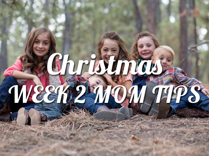 Christmas week 2 mom tips