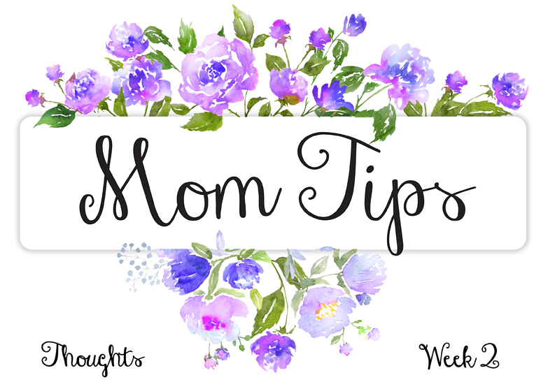Thoughts Mom Tips Week 2