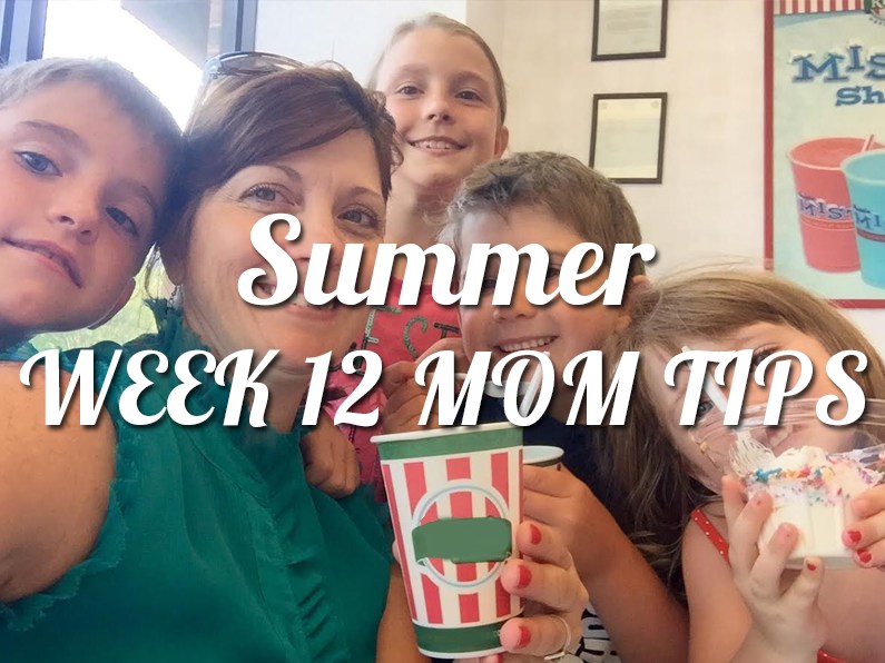 Summer Week 12 Mom Tips