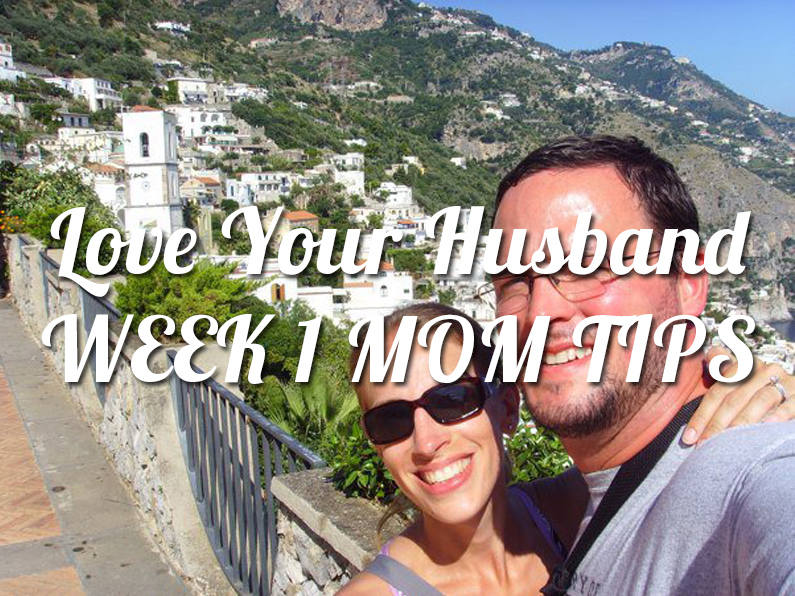 love your husband week 1 mom tips