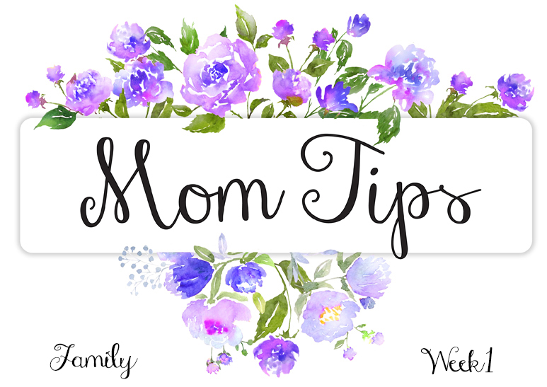 Family Mom Tips week 1