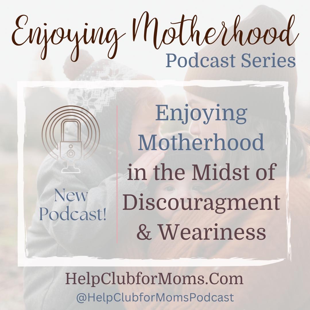 Enjoying Motherhood Podcast Series- Week 2
