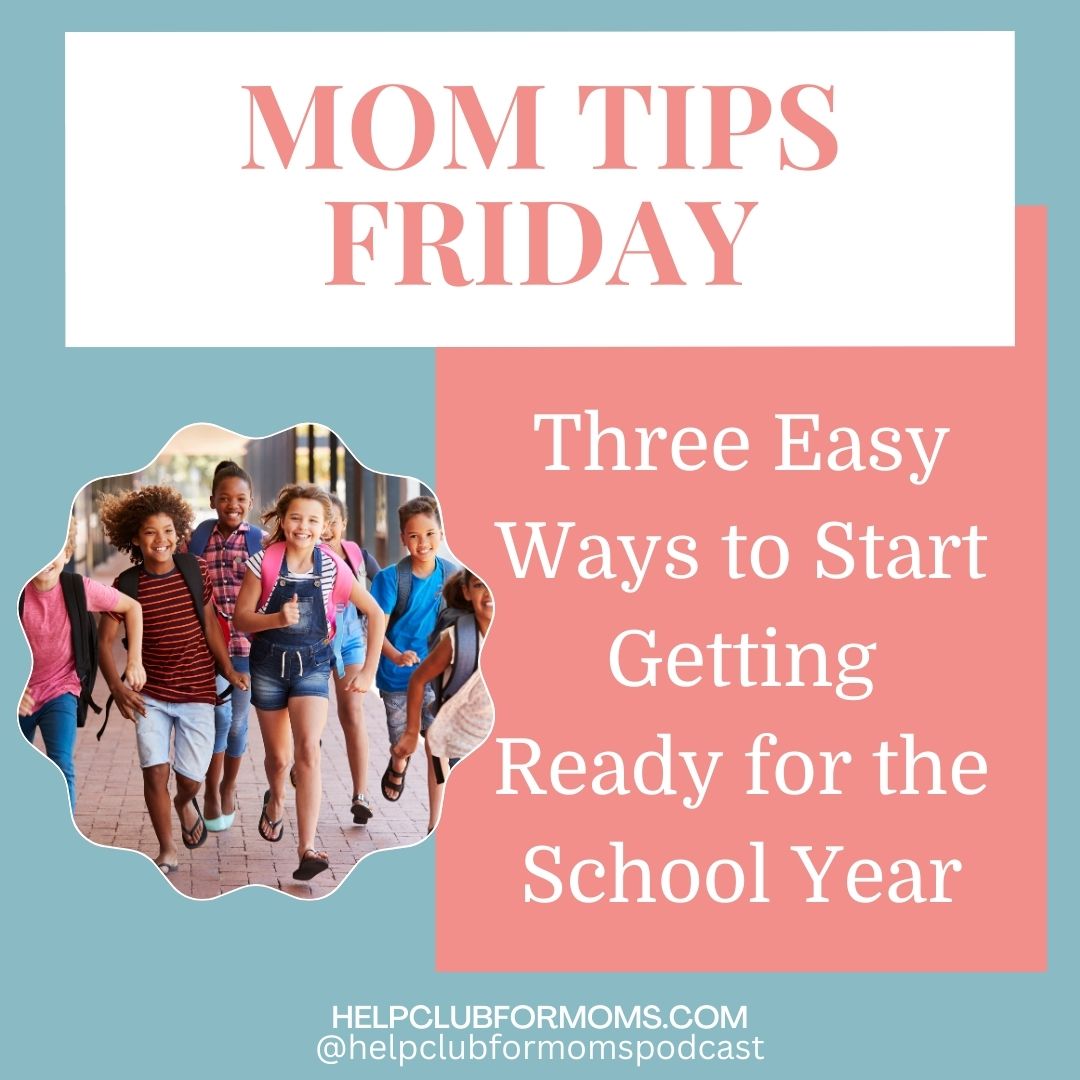 Copy of Mom Tips Friday- flashback- 3 easy ways to start getting ready for the school year