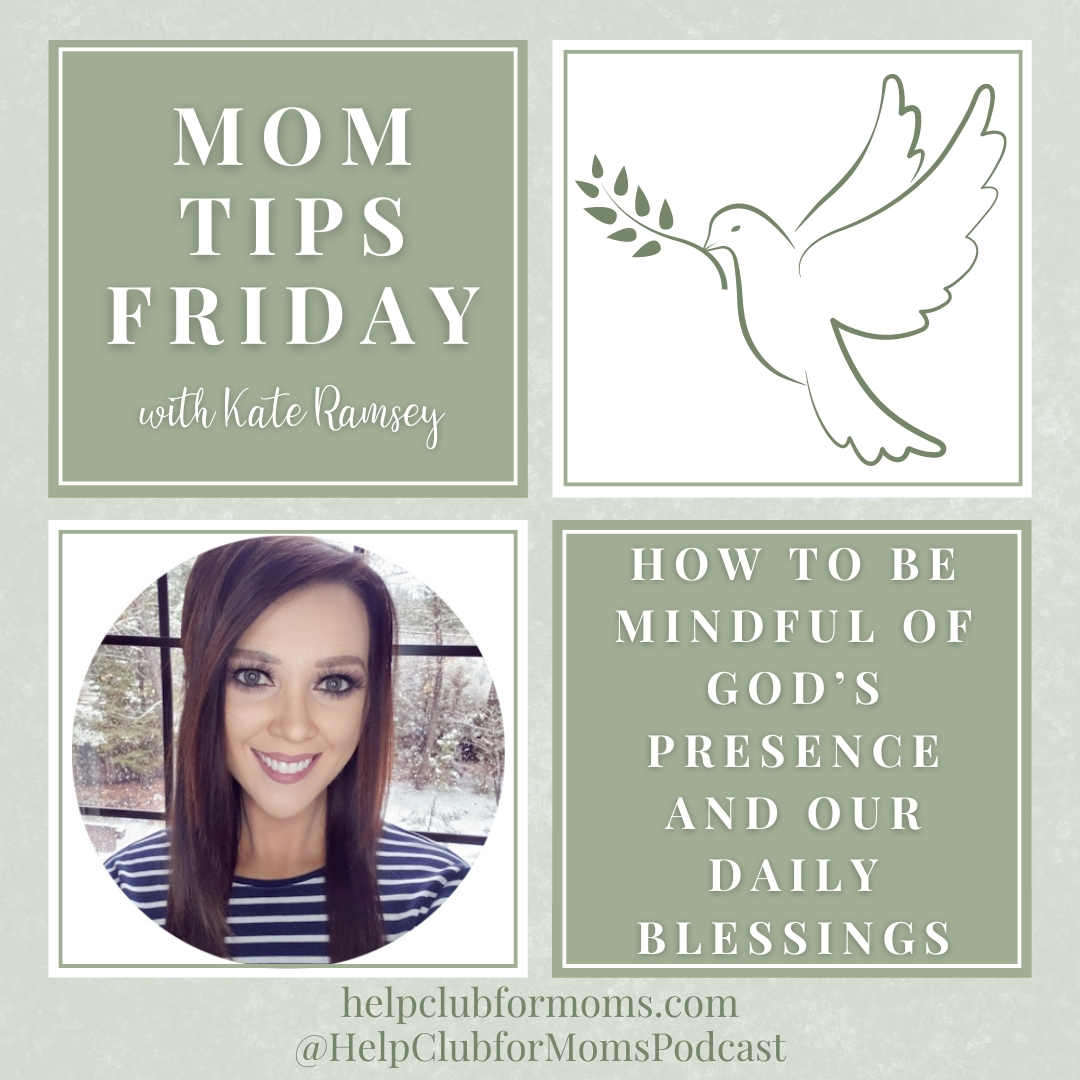 Mom Tips Friday How to be Mindful of God’s Presence