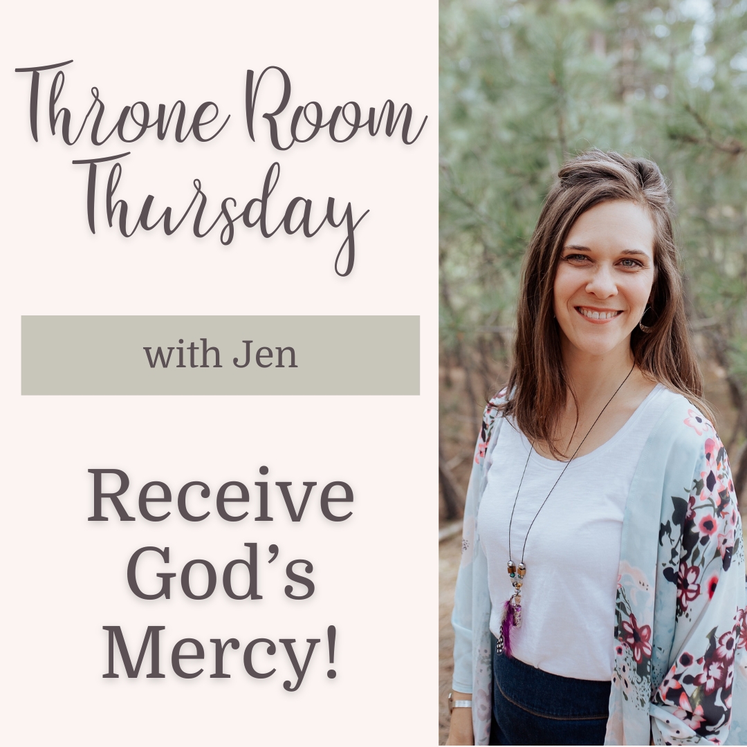 Throne Room Thursday Receive God’s Mercy!